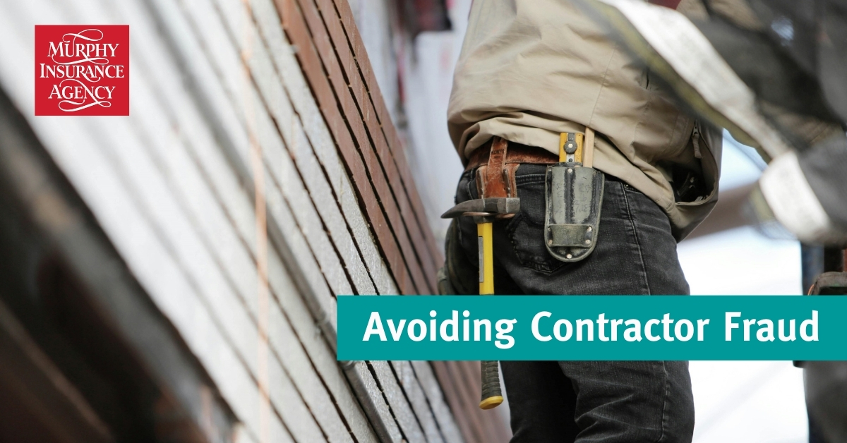 Avoiding Contractor Fraud Blog Murphy Insurance