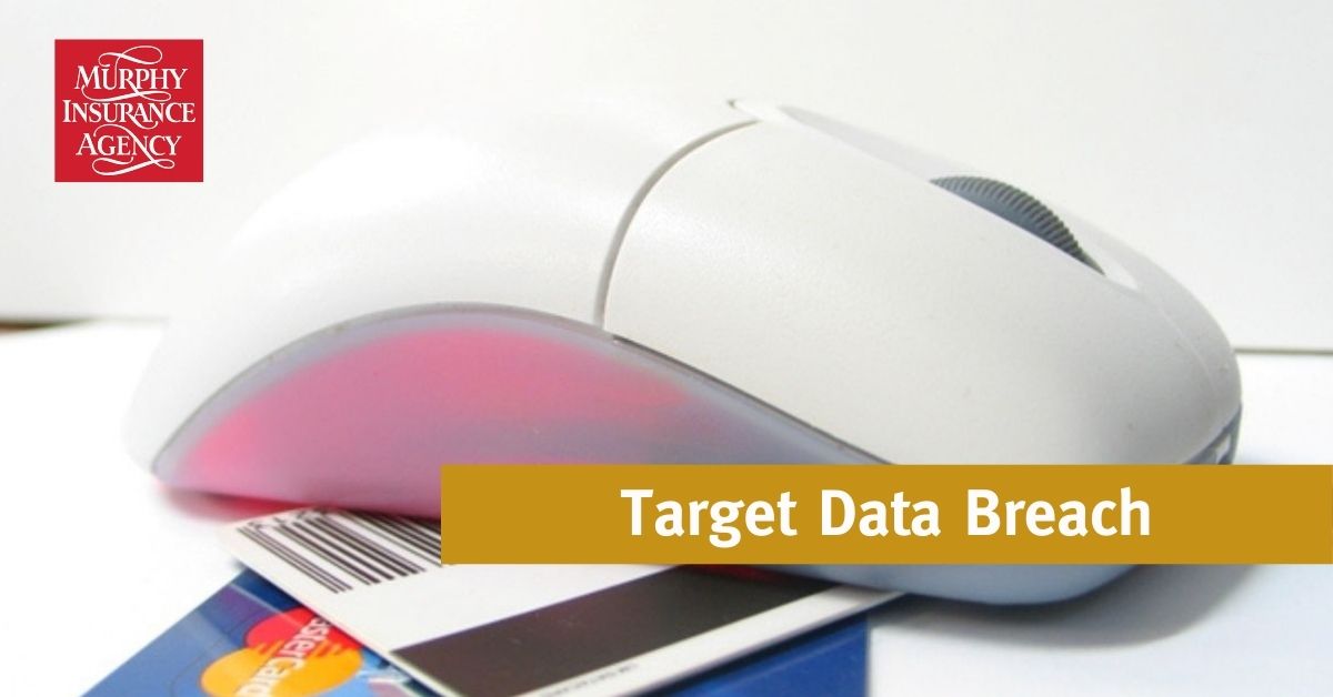 Target Data Breach | Blog | Murphy Insurance