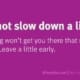 RR #4 why not slow down