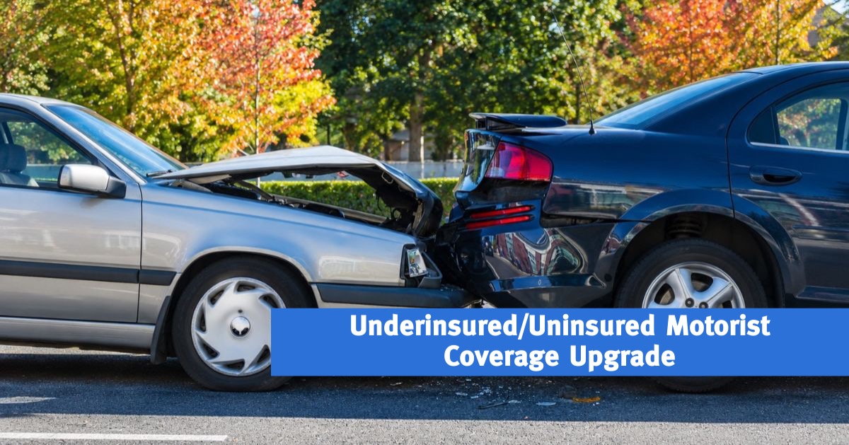 Underinsured Uninsured Motorist Coverage Upgrade Underinsured Uninsured Motorist Coverage Upgrade
